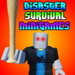 Disaster Survival Minigames