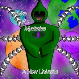 Myths For Mysteries: A New Universe (Alpha)