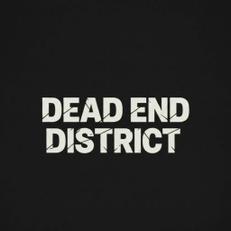 DEAD END DISTRICT