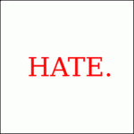 HATE.