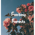 ~Fantasy Forests~