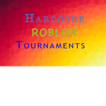 Hardcore Roblox Tournaments