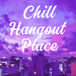 Chill Hangout Place [Voice Chat]