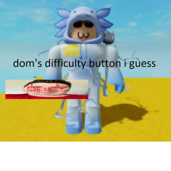 Dom's Difficulty Button Simulator!