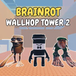Brainrot Wallhop Tower 2 🍊
