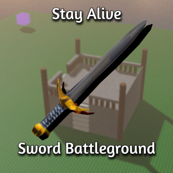 Stay Alive - Sword Battleground Arena
