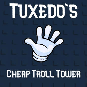 Tuxedo's Cheap Troll Tower