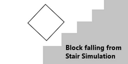 Block Falling from Stair Simulation