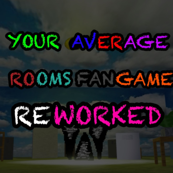 Your Average Rooms Fangame: Reworked