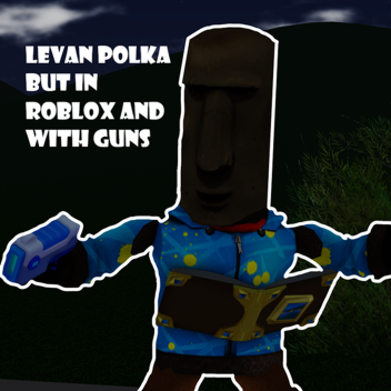 Levan Polka But in Roblox And With Guns