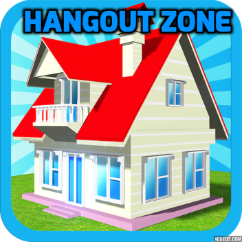 Hangout Zone