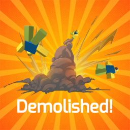 Demolished! {WIP}