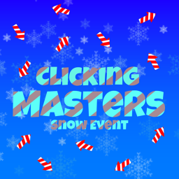 Clicking Master X [⛄Snow Event⛄]