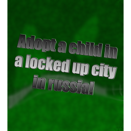 Adopt a child in a locked up city in russia!