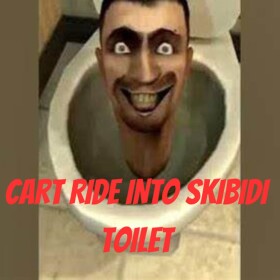 cart ride into skibidy toilet