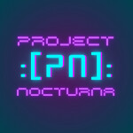 Project: :[NoCTURNA]: