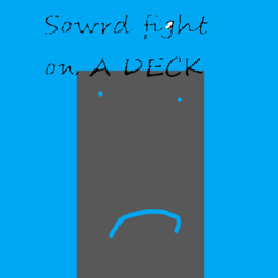 Sowrd fight on A deck