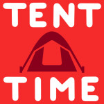 Tent Time
