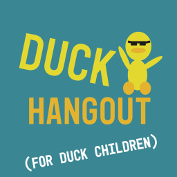 Duck Hangout (for duck children)