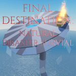 Final Destination: Natural Disaster Survival