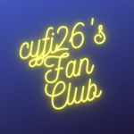 Cyfi26's Fan Club
