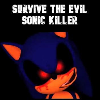Survive The Evil Sonic Killers