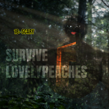 SURVIVE & ESCAPE LOVELYPEACHES IN A HAUNTED FOREST