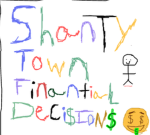Shanty Town Financial Decisions