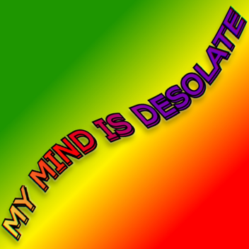My mind is Desolate