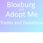 Bloxburg and adopt me trades and donations!!