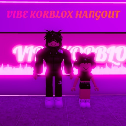 Vibe Korblox Hangout(Official)