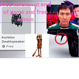 korblox and admin when you finish game
