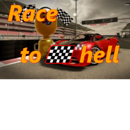 Race to hell 🔥
