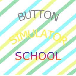 Button Simulator School