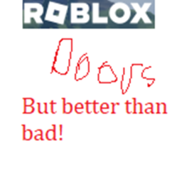 Doors but better than bad