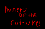 Pwners of the Future