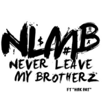 NLMB [NEVER LEAVE MY BROTHERS]