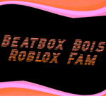 Beatbox Bois Roblox Fam