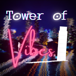 🎵 Tower of Vibes 🎵