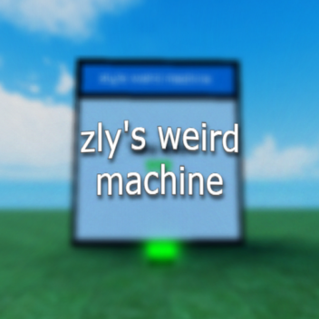 Zly's Weird Machine
