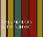 ~ only murders in the building ~