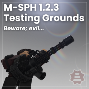 M-SPH 1.2.3 Testing Grounds
