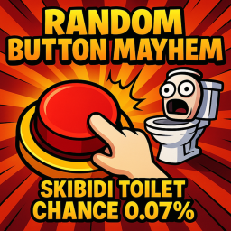 RANDOM BUTTON MAYHEM (SKIBIDI TOILET CHANCE 0.07%)