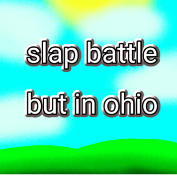 [Devolucionado]SLAP BATTLES pero en OHIO