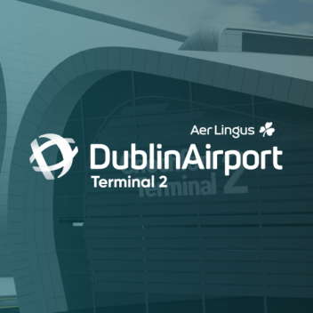 Dublin Airport Terminal 2 | Aer Lingus Roblox