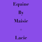 Equine by Maisie + Lacie