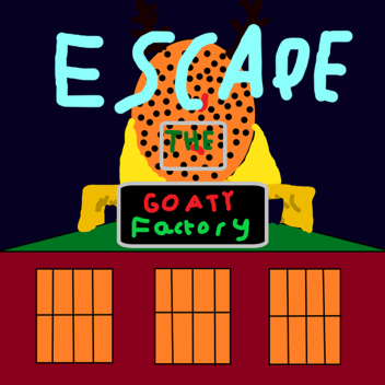 Escape the Goaty Factory[BETA]