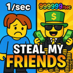 Steal my friends