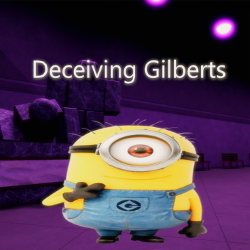 Deceiving Gilberts (WIP)
