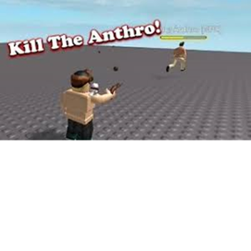Kill Anthro (NEW UPDATE)